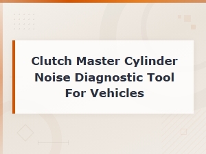 Clutch Master Cylinder Noise Diagnostic Tool for Vehicles